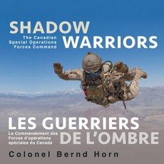 Shadow Warriors / Les Guerriers de L'Ombre: The Canadian Special Operations Forces Command / Le Comman..., Dundurn Group