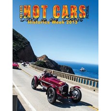 Hot Cars Pictorial / Cars on the Coast/ Historics Week 2013: Motorsports Reunion Pebble Beach Concour..., Createspace Independent Publishing Platform