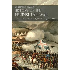 Sir Charles Oman's History of the Peninsular War Volume VI: September 1 1812 - August 5 1813 the Sie..., Naval & Military Press