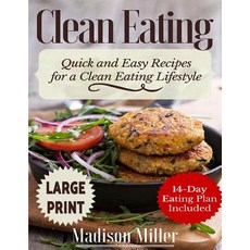 Clean Eating ***Large Print Edition***: Quick and Easy Recipes for a Clean Eating Lifestyle (14-Day Ea..., Createspace Independent Publishing Platform