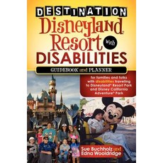 Destination Disneyland Resort with Disabilities: A Guidebook and Planner for Families and Folks with D..., Morgan James Publishing