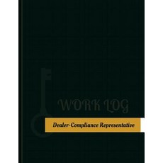 Dealer Compliance Representative Work Log: Work Journal Work Diary Log - 131 Pages 8.5 X 11 Inches, Createspace Independent Publishing Platform