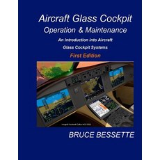 Aircraft Glass Cockpit Operation & Maintenance: An Introduction Into Aircraft Glass Cockpit Systems, Createspace Independent Publishing Platform