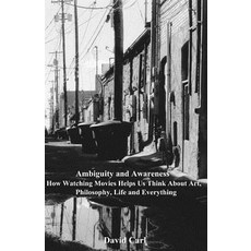 Ambiguity and Awareness: Volume I: How Watching Movies Helps Us Think about Art Literature Philosoph..., Createspace Independent Publishing Platform