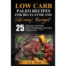 Practical Paleo: Paleo Recipes for Big Flavor and Skinny Budget: 25 Delicious Low Carb Paleo Recipes f..., Createspace Independent Publishing Platform