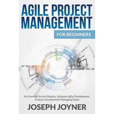 Agile Project Management for Beginners: An Essential Scrum Mastery Software Agile Development Produc..., Mihails Konoplovs