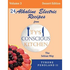 Alkaline Electric Recipes from Ty's Conscious Kitchen: The Sebian Way Volume 3 Dessert Edition: 24 Rec..., Createspace Independent Publishing Platform