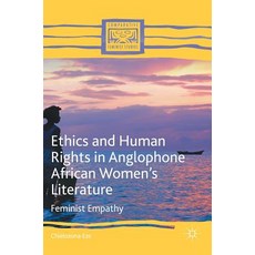 Ethics and Human Rights in Anglophone African Women's Literature: Feminist Empathy, Palgrave MacMillan