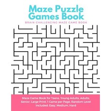 Maze Puzzle Games Book: Brain Challenging Maze Game Book for Teens Young Adults Adults Senior Larg..., Createspace Independent Publishing Platform