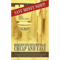 Homeowner Repairs Made Cheap and Easy: A Little Book of How-To-Do-It. Contains Valuable Information wi..., iUniverse