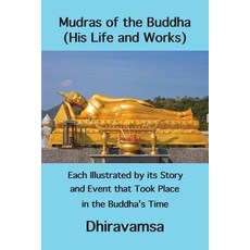 Mudras of the Buddha (His Life and Works): Each Illustrated by Its Story and That Took Place in ..., Wisdom Moon Publishing