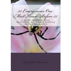 55 Emergencies One Must Know Before 55: A Useful Handbook about Identifying Dealing Handling Common ..., Createspace Independent Publishing Platform