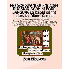 French-Spanish-English-Russian Book of Four Languages Based on the Story by Albert Camus: The Adultero..., Createspace Independent Publishing Platform