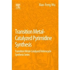 Transition Metal Catalyzed Pyrimidine Pyrazine Pyridazine and Triazine Synthesis: Transition Metal-C..., Elsevier