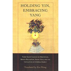 Holding Yin Embracing Yang: Three Taoist Classics on Meditation Breath Regulation Sexual Yoga and ..., Shambhala Publications