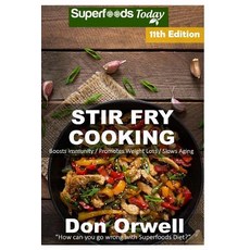 Stir Fry Cooking: Over 180 Quick & Easy Gluten Free Low Cholesterol Whole Foods Recipes Full of Antiox..., Createspace Independent Publishing Platform