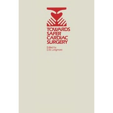 Towards Safer Cardiac Surgery: Based Upon the Proceedings of an International Symposium Held at the Un..., Springer