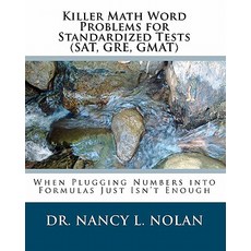 Killer Math Word Problems for Standardized Tests (SAT GRE GMAT): When Plugging Numbers Into Formulas..., Magnificent Milestones, Incorporated