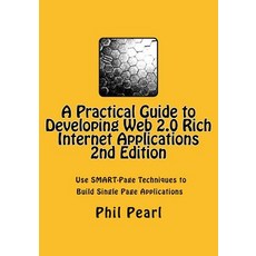A Practical Guide to Developing Web 2.0 Rich Internet Applications: The Design and Construction of Sin..., Createspace Independent Publishing Platform