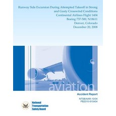 Aviation Accident Report: Runway Side Excursion During Attempted Takeoff in Strong and Gusty Crosswind..., Createspace Independent Publishing Platform