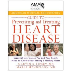 American Medical Association Guide to Preventing and Treating Heart Disease: Essential Information You..., Wiley (TP)