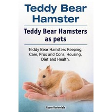 Teddy Bear Hamster. Teddy Bear Hamsters as Pets. Teddy Bear Hamsters Keeping Care Pros and Cons Hou..., Imb Publishing Teddy Bear Hamster