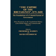 The Empire of the Bretaignes 1175-1688: The Foundations of a Colonial System of Government: Select Do..., Greenwood Press