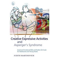 Creative Expressive Activities and Asperger's Syndrome: Social and Emotional Skills and Positive Life ..., Jessica Kingsley Publishers Ltd