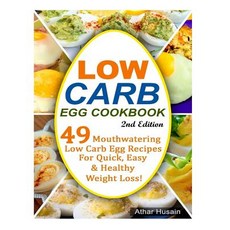 Low Carb Egg Cookbook!: 49 Mouthwatering Low Carb Egg Recipes for Quick Easy and Healthy Weight Loss!, Createspace Independent Publishing Platform