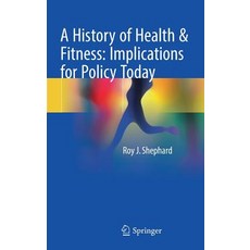 A History of Health & Fitness: Implications for Policy Today, Springer