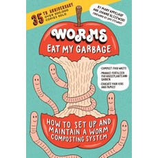 Worms Eat My Garbage 35th Anniversary Edition: How to Set Up and Maintain a Worm Composting System: C..., Storey Publishing