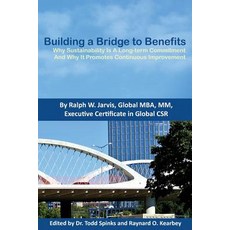 Building a Bridge to Benefits: Why Sustainability Is a Long-Term Commitment and Why It Promotes Contin..., Createspace Independent Publishing Platform