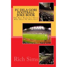 FC Dila Gori Football Joke Book: The Best Book for Those Who Hate FC Dila Gori Paperback, Createspace Independent Publishing Platform