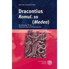 Dracontius 'Romul. '10 ('Medea'): Einleitung Text Ubersetzung Und Kommentar, Universitatsverlag Winter