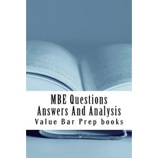 MBE Questions Answers and Analysis: Look Inside!! Prepared by a Senior Bar Exam Expert for Law School ..., Createspace Independent Publishing Platform