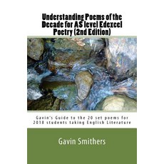 Understanding Poems of the Decade for as Level Edexcel Poetry (2nd Edition): Gavin's Guide to the 20 S..., Createspace Independent Publishing Platform