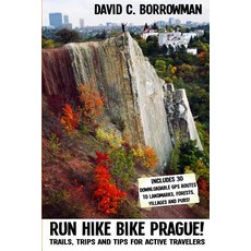 Run Hike Bike Prague!: Trails Trips and Tips for Active Travelers. Plus 30 Downloadable GPS Routes t..., Createspace Independent Publishing Platform