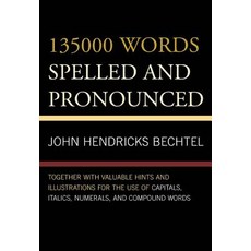 135000 Words Spelled and Pronounced: Together with Valuable Hints and Illustrations for the Use of Cap..., Rowman & Littlefield Publishers