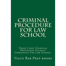 Criminal Procedure for Law School: Today's Best Criminal Procedure Student Companion for Law School., Createspace Independent Publishing Platform