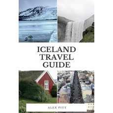 Iceland Travel Guide: The Ultimate Traveler's Iceland Guidebook Facts How to Travel Costs Regions ..., Createspace Independent Publishing Platform