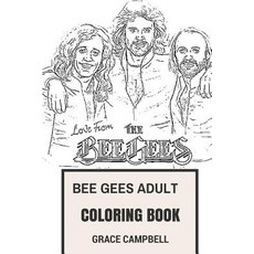 Bee Gees Adult Coloring Book: Brothers Gibb and Soft Rock Classical Icons and Prodigy Artists Inspire..., Createspace Independent Publishing Platform