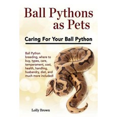 (영문도서) Ball Pythons as Pets: Ball Python Breeding Where to Buy Types Care Temperament Cost Health Hand..., Nrb Publishing