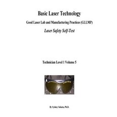 Basic Laser Technology: Good Laser Lab and Manufacturing Practices (Gllmp) Laser Safety Self-Test, Createspace Independent Publishing Platform