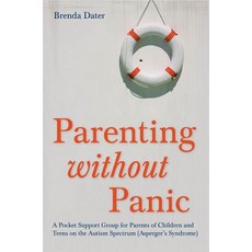 Parenting Without Panic: A Pocket Support Group for Parents of Children and Teens on the Autism Spectr..., Jessica Kingsley Publishers Ltd