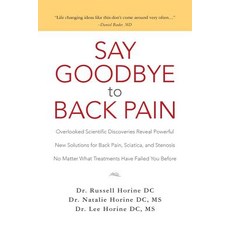 Say Goodbye to Back Pain: Overlooked Scientific Discoveries Reveal Powerful New Solutions for Back Pai..., Createspace