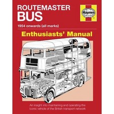 Routemaster Bus Manual - 1954 Onwards (All Marks): An Insight Into Maintaining and Operating the Iconi..., Haynes Publishing UK