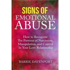 Signs of Emotional Abuse: How to Recognize the Patterns of Narcissism Manipulation and Control in Yo..., Createspace Independent Publishing Platform