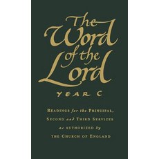 The Word of the Lord: Year C: Readings for the Principal Second and Third Services as Authorized by t..., Canterbury Press Norwich