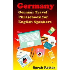Germany: German Travel Phrasebook for English Speakers: The Most Needed Phrases to Get Around When Tra..., Createspace Independent Publishing Platform