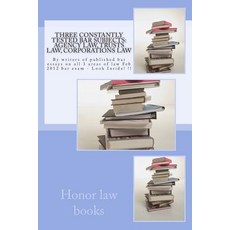 Three Constantly Tested Bar Subjects: Agency Law Trusts Law Corporations Law: By Writers of Publishe..., Createspace Independent Publishing Platform